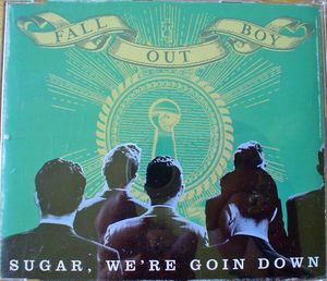 Sugar, We’re Goin Down (Single)