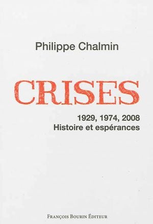 Crises. 1929, 1974, 2008. Histoire et espérances
