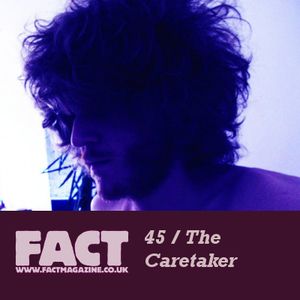 FACT Mix 45: The Caretaker: Delving Into My Past for Fact