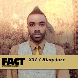 FACT Mix 237: Blaqstarr