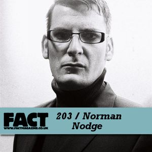 FACT Mix 203: Norman Nodge