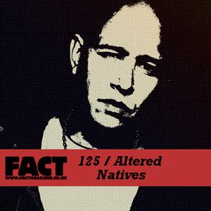 FACT Mix 125: Altered Natives