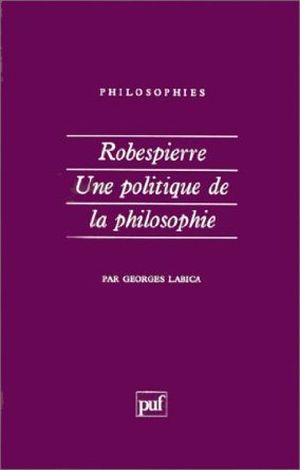 Robespierre : Une politique de la philosophie
