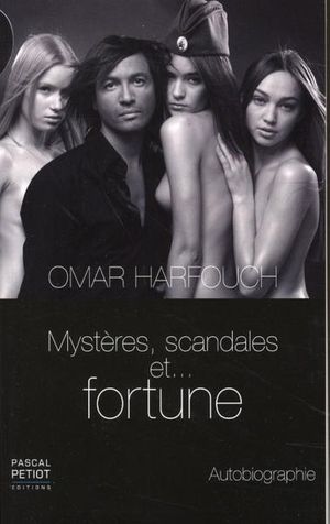 Mystères, scandales et... fortune