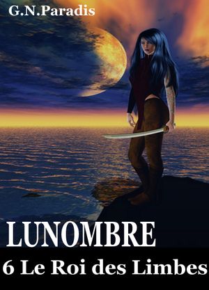 Le Roi des Limbes - Lunombre, tome 6