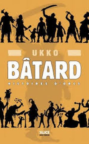 Bâtard : Histoires d'orcs