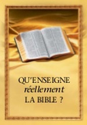 Qu'enseigne "réellement" la Bible ?