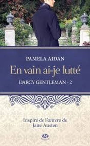 En vain ai-je lutté (Darcy Gentleman #2)