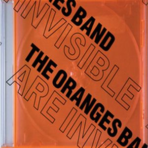 The Oranges Band Are Invisible