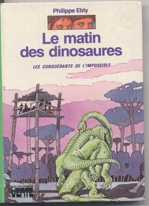 Le Matin des dinosaures - Les Conquérants de l'impossible, tome 14
