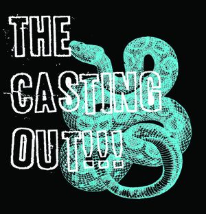 The Casting Out!!!