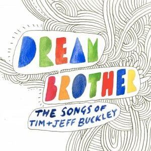 Dream Brother: The Songs of Tim + Jeff Buckley