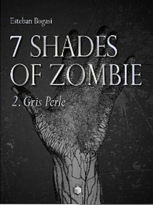 Gris Perle - 7 Shades of Zombie, tome 2