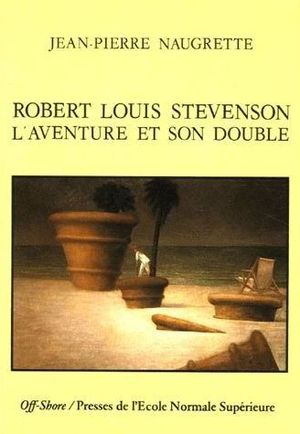 Robert Louis Stevenson : L'aventure et son double