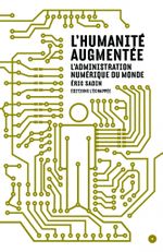 Couverture L'humanité augmentée : L’administration numérique du monde Couverture L'humanité augmentée : L’administration numérique du monde