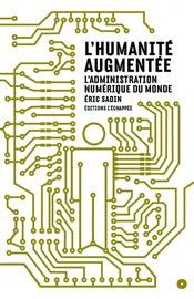Couverture L'humanité augmentée : L’administration numérique du monde Couverture L'humanité augmentée : L’administration numérique du monde
