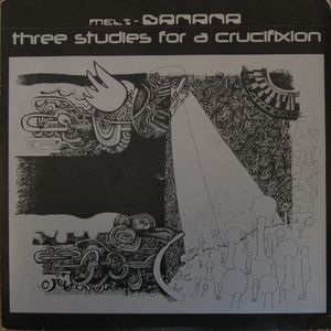 Melt-Banana / Three Studies for a Crucifixion (EP)