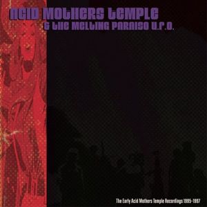 The Early Acid Mothers Temple Recordings: 1995-1997