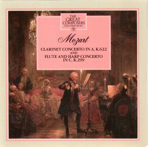 The Great Composers, Volume 32: Clarinet concerto in A major, K. 622 / Flute and harp concerto in C major, K. 299