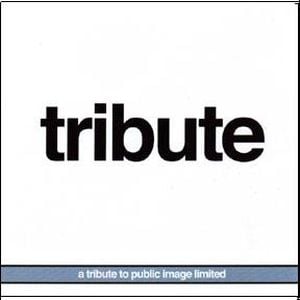 Tribute: A Tribute to Public Image Limited