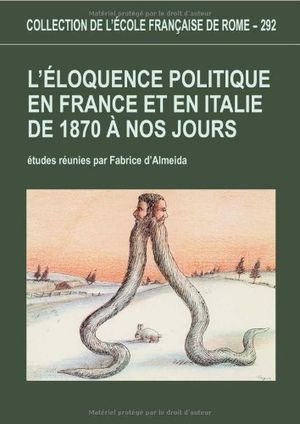 L’Éloquence politique en France et en Italie de 1870 à nos jours