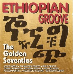 Ethiopian Groove: The Golden Seventies