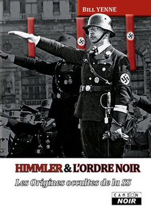 Himmler et l'ordre noir : Les origines occultes de la SS