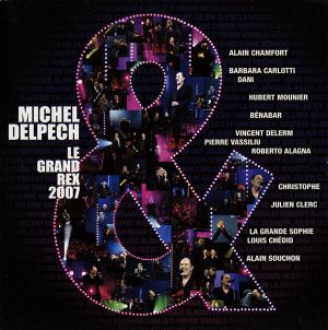 Michel Delpech & : Le Grand Rex 2007 (Live)