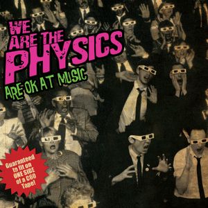 We Are the Physics Are OK at Music