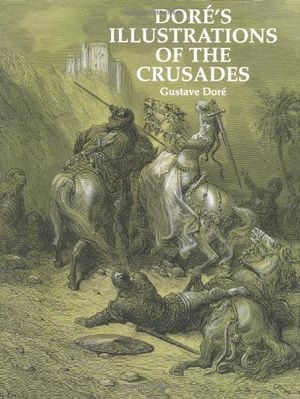 Dore's Illustrations of the Crusades