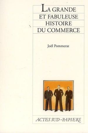 La Grande et Fabuleuse Histoire du commerce