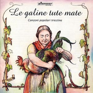 Le galine tute mate: Canzonete popolari triestine, Volume 2