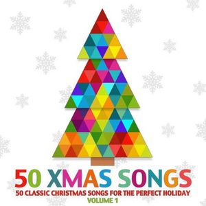 50 Xmas Songs - 50 Classic Christmas Songs for the Perfect Holiday, Volume 1