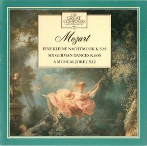 The Great Composers, Volume 24: Mozart: Eine Kleine Nachtmusik K.525 / Six German Dances K.600 / A Musical Joke J. 522