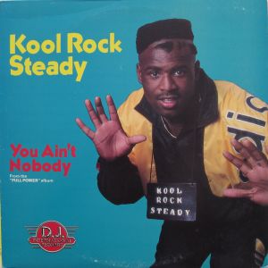 You Ain't Nobody (Kool Rock Steady Hip Hop mix)