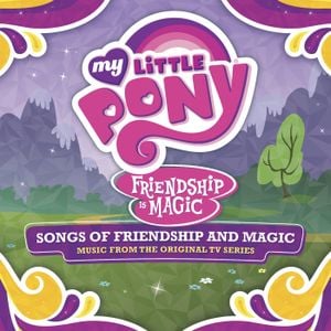 My Little Pony - Songs of Friendship and Magic (Music from the Original TV Series) (OST)
