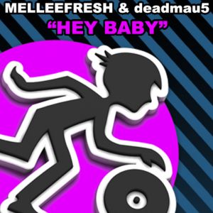 Hey Baby (deadmau5 Mellygasm remix)