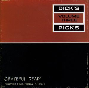 Dick’s Picks, Volume 3: Pembroke Pines, Florida 5/22/77 (Live)