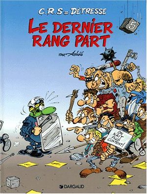 Le dernier rang part - CRS = Détresse, tome 5