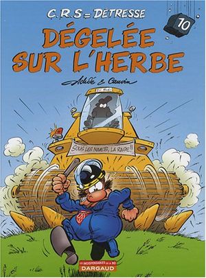 Dégelée sur l’herbe - CRS = Détresse, tome 10