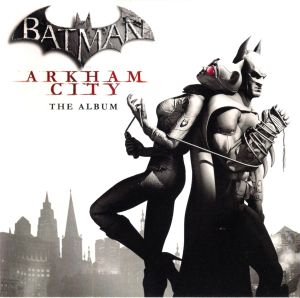 Batman: Arkham City: Original Video Game Score (OST)
