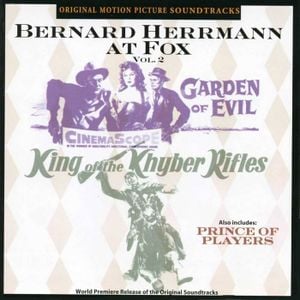 Bernard Herrmann at Fox, Volume 2: Garden of Evil / Prince of Players / King of the Khyber Rifles (OST)