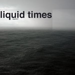 Liquid Times