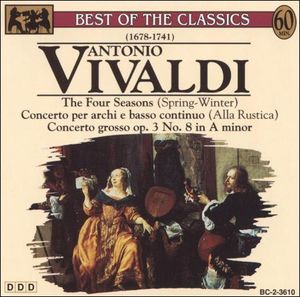 The Four Seasons (Spring-Winter) / Concerto per archi e basso continuo (Alla Rustica) / Concerto grosso op. 3 No. 8 in A Minor