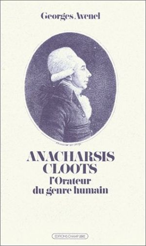 Anacharsis Cloots : l'Orateur du genre humain