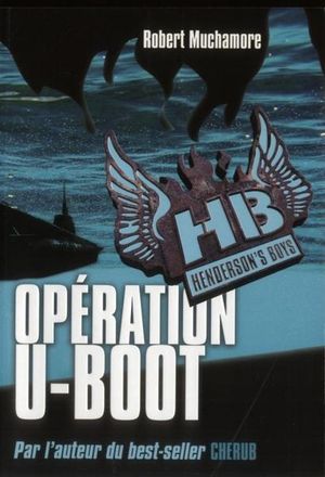Opération U-Boot - Henderson's Boys, tome 4