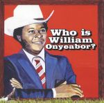 Pochette World Psychedelic Classics 5: Who Is William Onyeabor?