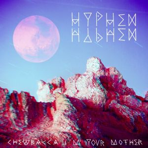 Chewbacca I’m Your Mother (EP)