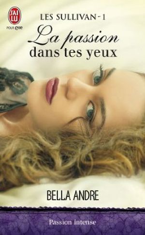 La passion dans tes yeux - Les Sullivan, tome 1