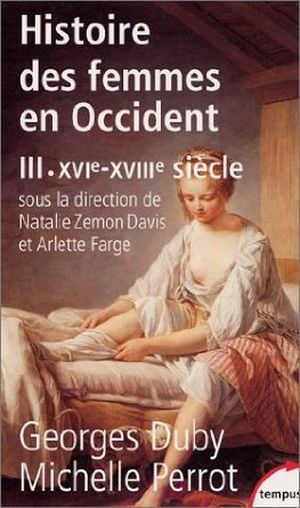 XVI-XVIII siècle - Histoire des femmes en Occident, tome 3